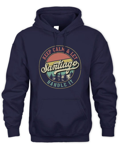 Keep Calm Let Your Name Handle It Retro T-Shirt SANTIAGO M1-54 / Unisex Hoodie / navy
