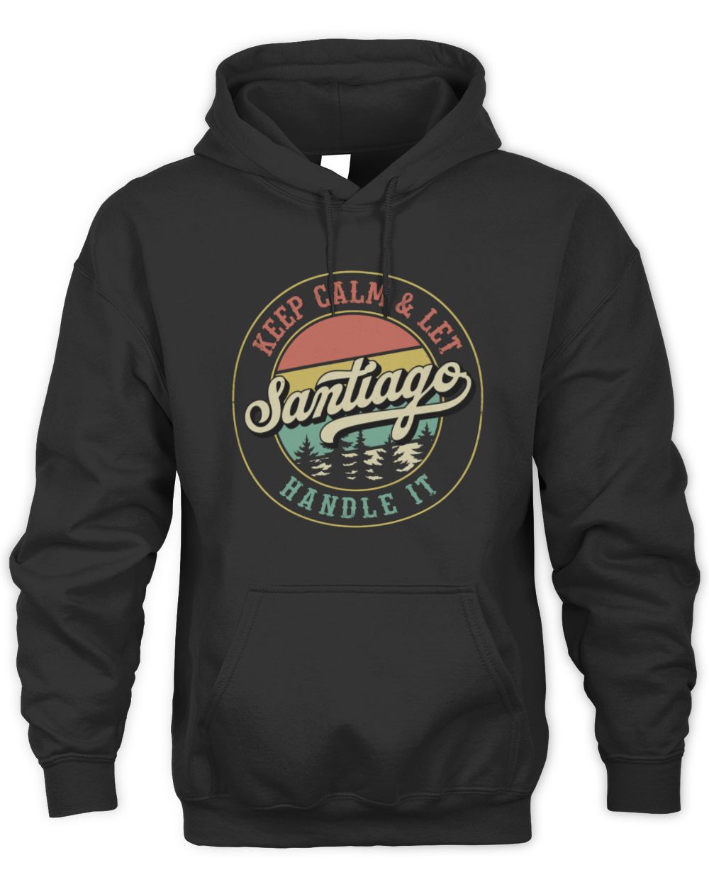 Keep Calm Let Your Name Handle It Retro T-Shirt SANTIAGO M1-54 / Unisex Hoodie / black