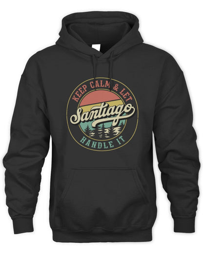 Keep Calm Let Your Name Handle It Retro T-Shirt SANTIAGO M1-54 / Unisex Hoodie / black
