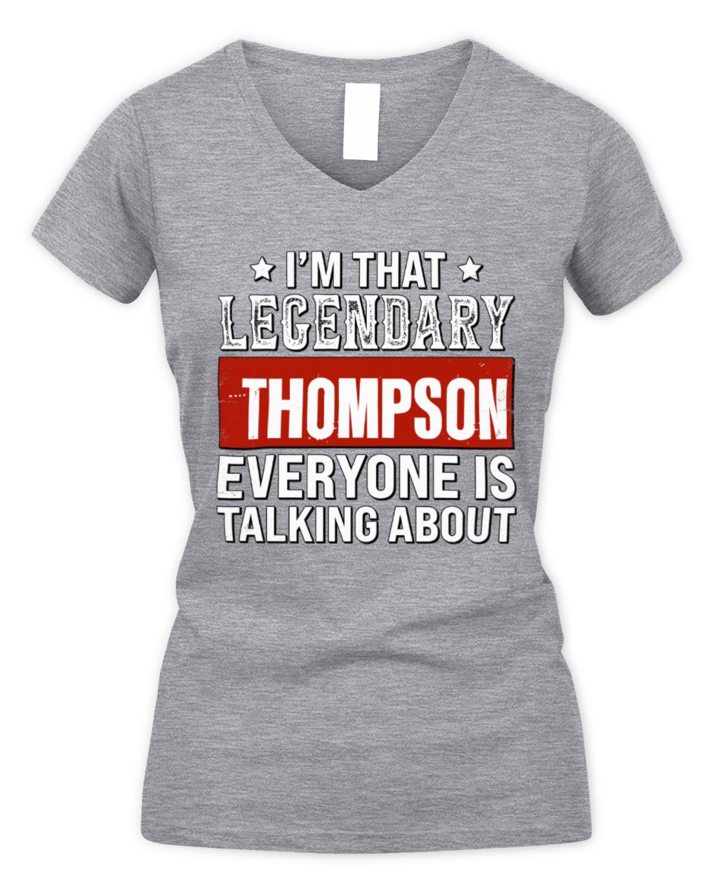 I'm That Legendary Name Everyone Is Talking About Funny Graphic T-Shirt THOMPSON M1-73 / Women's V-Neck T-Shirt / sport grey