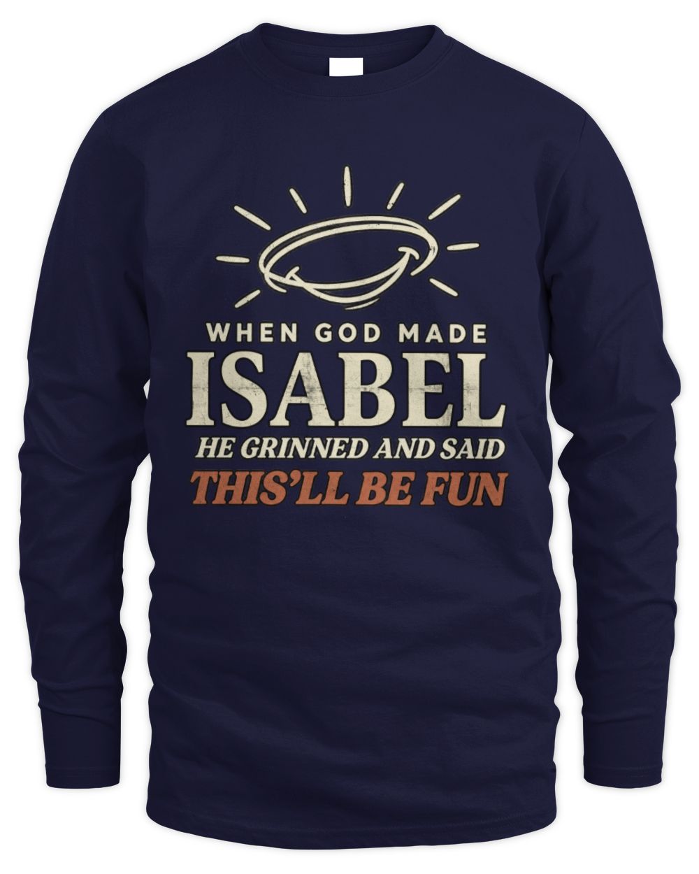 When God Made Your Name Funny Western T-Shirt T-Shirt ISABEL M1-S82 / Men's Long Sleeved T-Shirt / navy