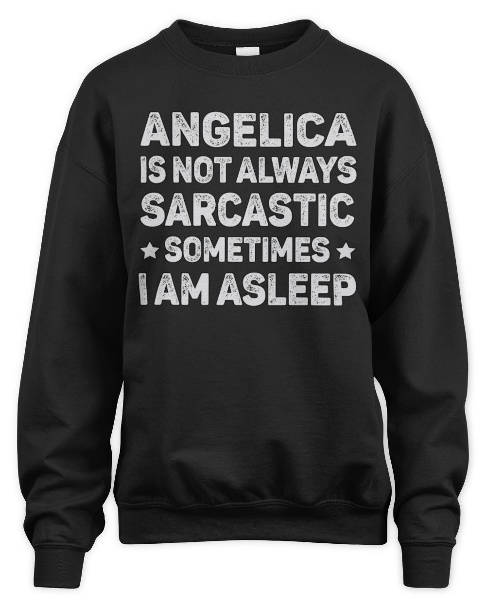 Your Name Is Not Always Sarcastic Funny T-Shirt ANGELICA M1-62 / Unisex Sweatshirt / black