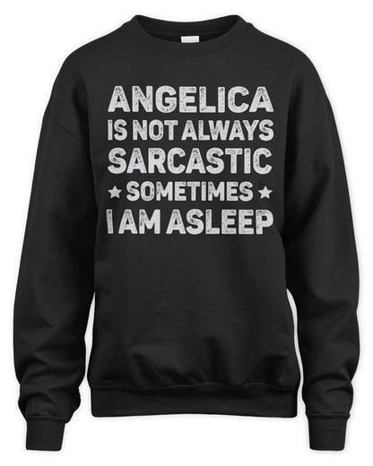 Your Name Is Not Always Sarcastic Funny T-Shirt ANGELICA M1-62 / Unisex Sweatshirt / black