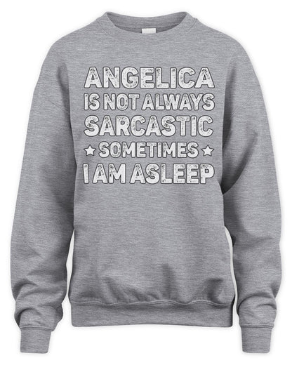 Your Name Is Not Always Sarcastic Funny T-Shirt ANGELICA M1-62 / Unisex Sweatshirt / sport grey