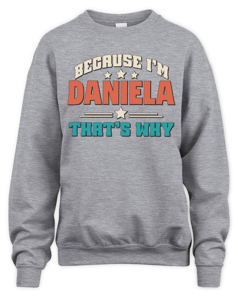 Because I'm Name That's Why Personalized Retro Shirt DANIELA-49 / Unisex Sweatshirt / sport grey
