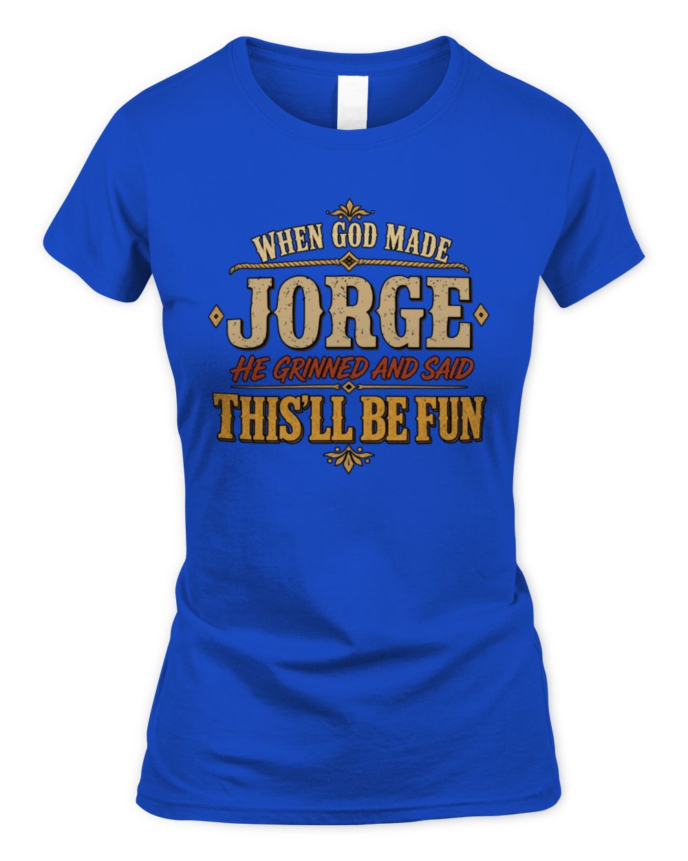When God Made Your Name Funny Western T-Shirt JORGE M1-81 / Women's Standard T-Shirt / royal