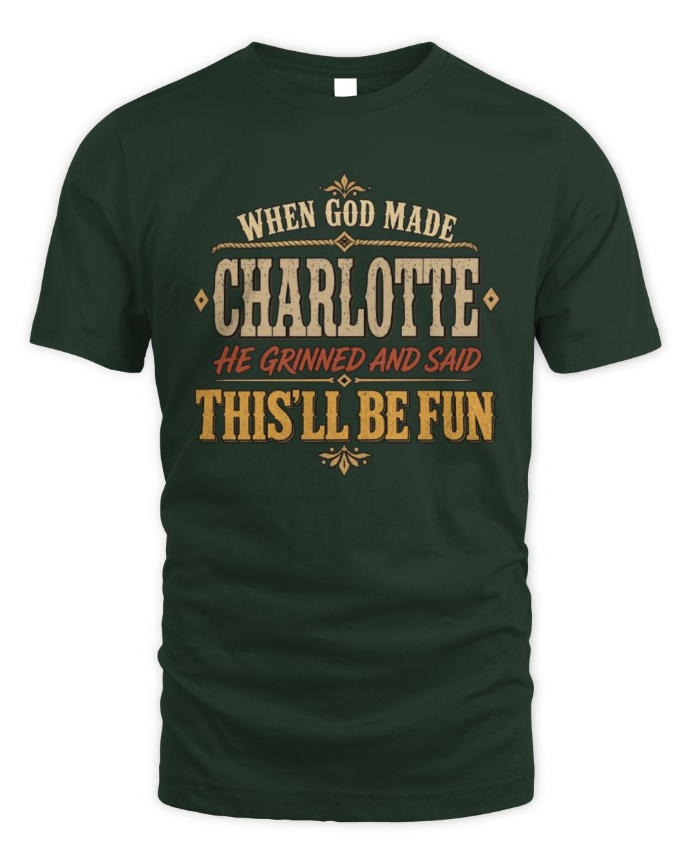 When God Made Your Name Funny Western T-Shirt CHARLOTTE M1-81 / Unisex Standard T-Shirt / forest green