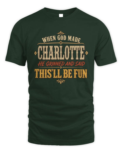 When God Made Your Name Funny Western T-Shirt CHARLOTTE M1-81 / Unisex Standard T-Shirt / forest green