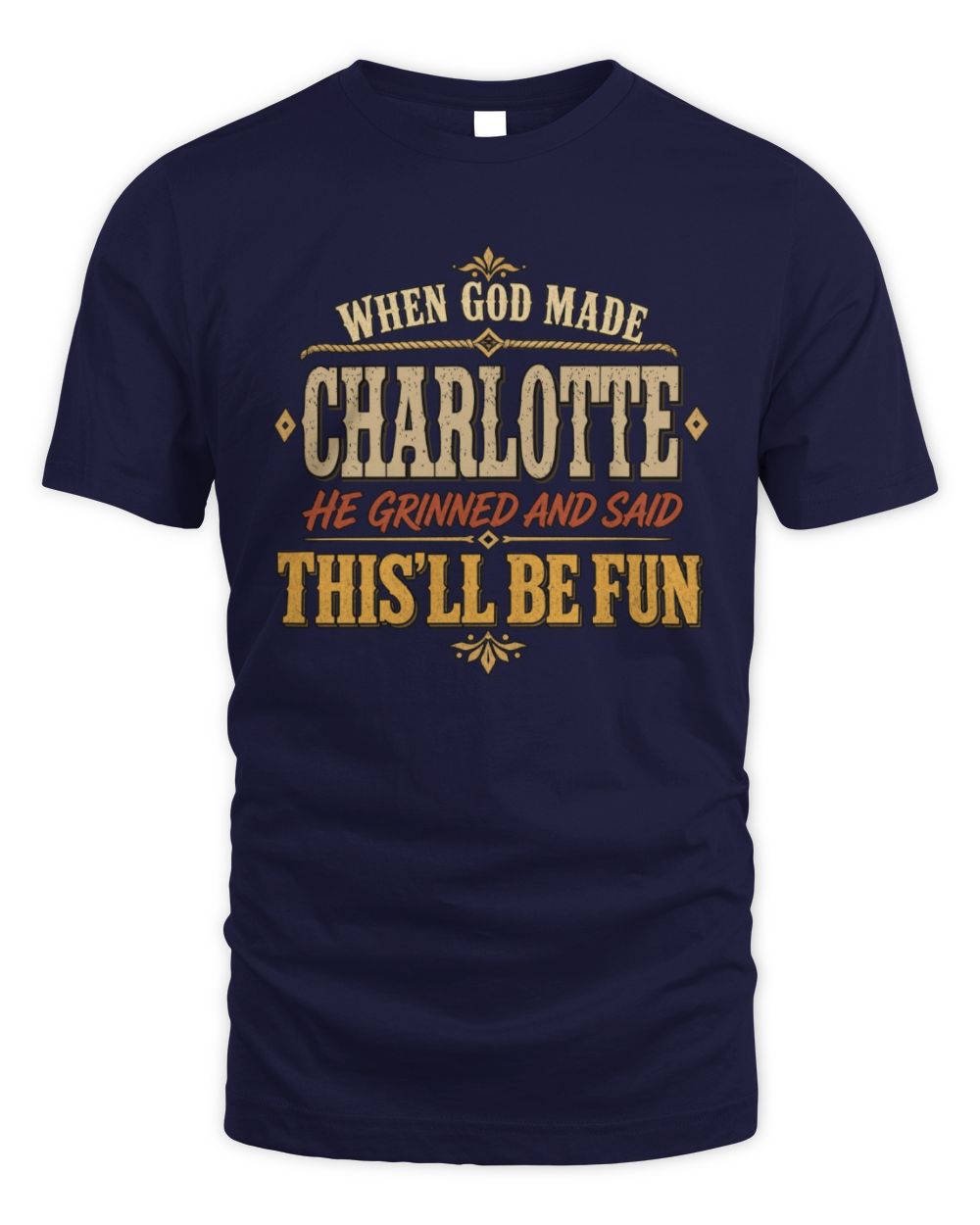 When God Made Your Name Funny Western T-Shirt CHARLOTTE M1-81 / Unisex Standard T-Shirt / navy