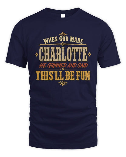 When God Made Your Name Funny Western T-Shirt CHARLOTTE M1-81 / Unisex Standard T-Shirt / navy