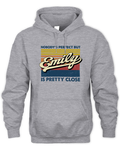 Nobody's Perfect But Your Name Is Pretty Close Retro Shirt EMILY M1-65 / Unisex Hoodie / sport grey