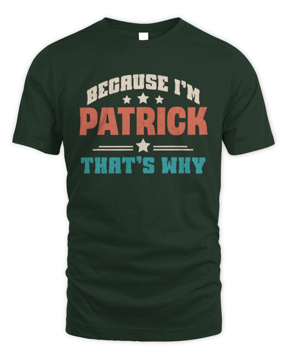 Because I'm Name That's Why Personalized Retro Shirt PATRICK-49 / Unisex Standard T-Shirt / forest green