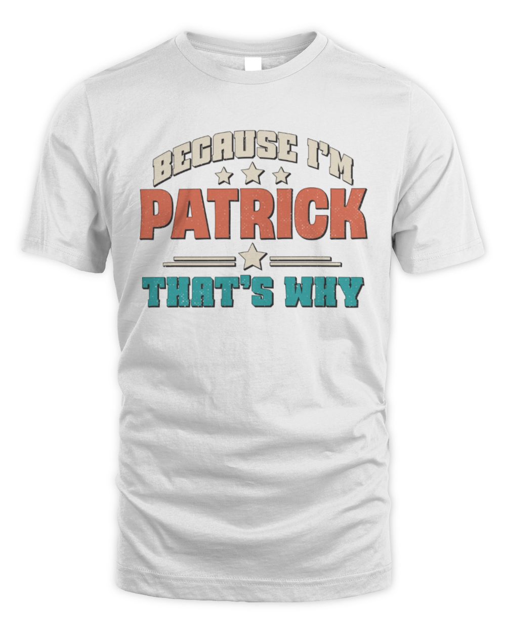 Because I'm Name That's Why Personalized Retro Shirt PATRICK-49 / Unisex Standard T-Shirt / white