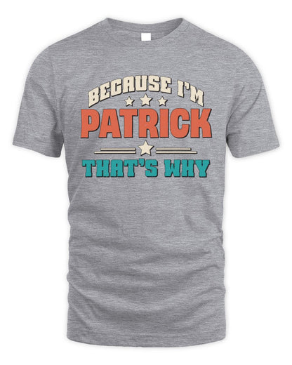 Because I'm Name That's Why Personalized Retro Shirt PATRICK-49 / Unisex Standard T-Shirt / sport grey