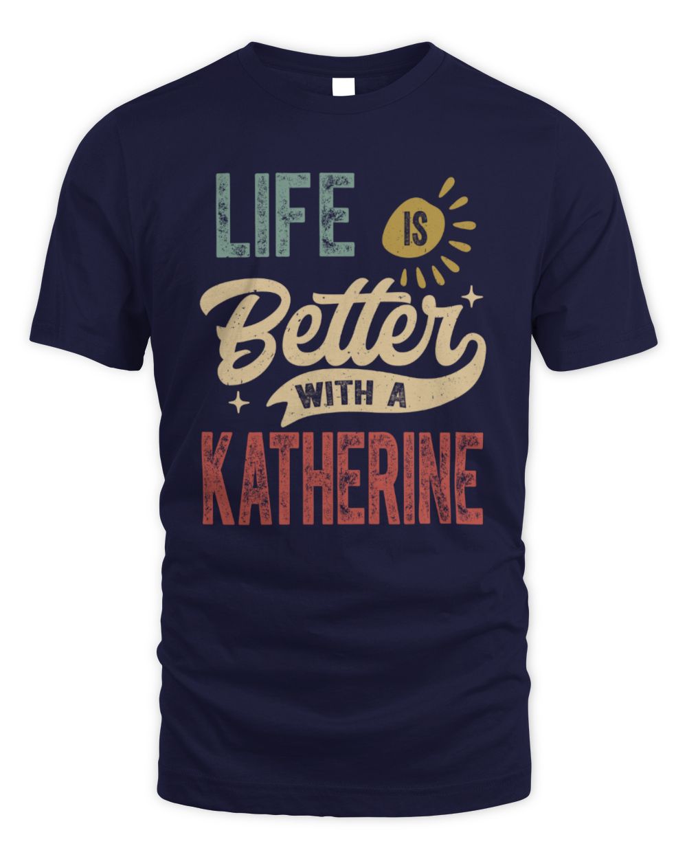Life Is Better With a Name Personalized Retro T-Shirt KATHERINE-48 / Unisex Standard T-Shirt / navy