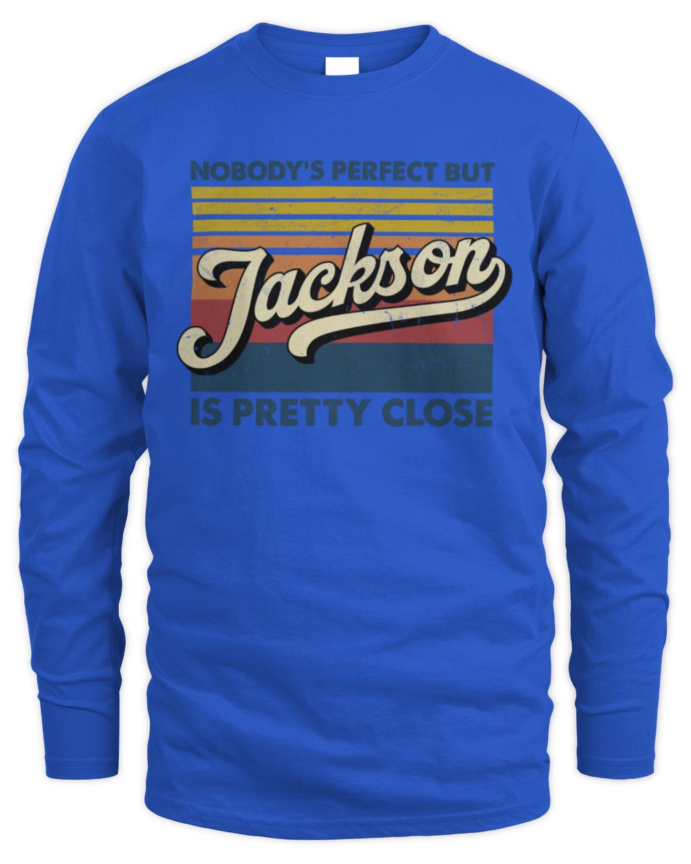 Nobody's Perfect But Your Name Is Pretty Close Retro Shirt JACKSON M1-65 / Men's Long Sleeved T-Shirt / royal
