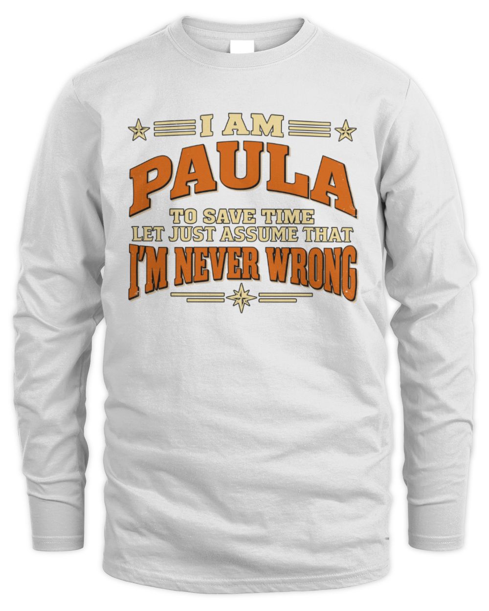 I'm Name Let's Just Assume I'm Never Wrong Retro Shirt PAULA M1-64 / Men's Long Sleeved T-Shirt / white