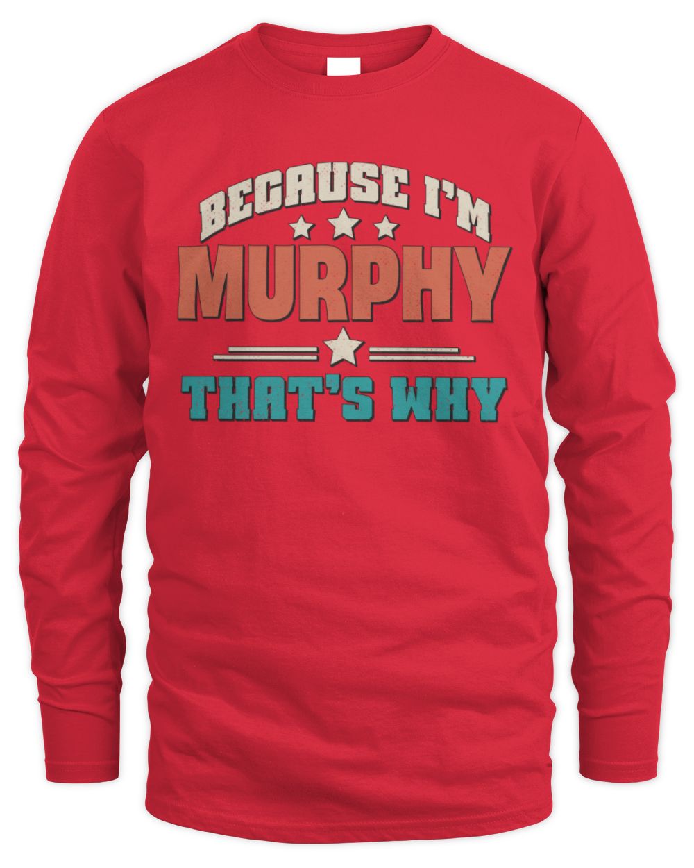 Because I'm Name That's Why Personalized Retro Shirt MURPHY-49 / Men's Long Sleeved T-Shirt / red