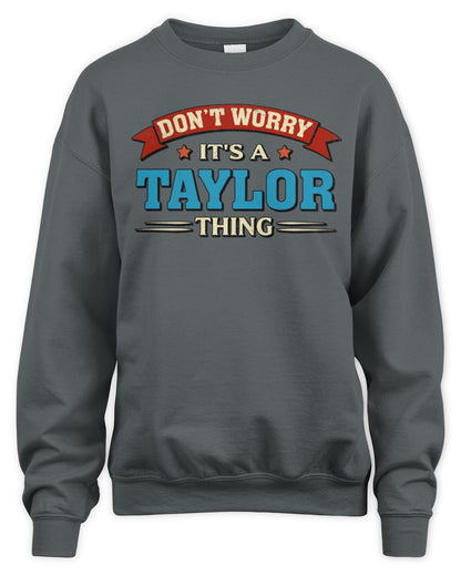 Don't Worry It's a Your Name Thing Funny Retro T-Shirt TAYLOR M1-57 / Unisex Sweatshirt / charcoal