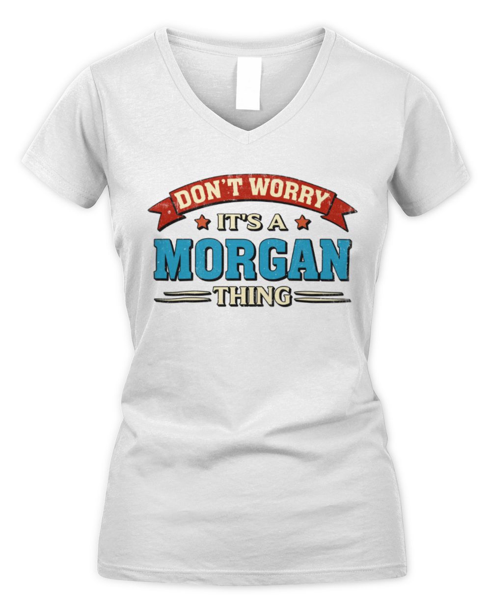 Don't Worry It's a Your Name Thing Funny Retro T-Shirt MORGAN M1-57 / Women's V-Neck T-Shirt / white