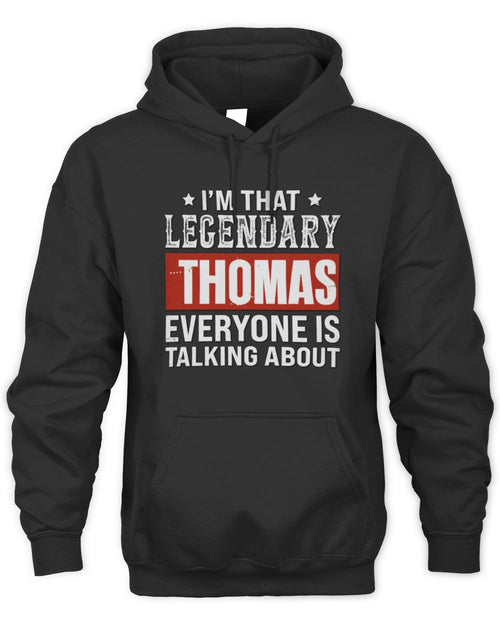 I'm That Legendary Name Everyone Is Talking About Funny Graphic T-Shirt THOMAS M1-73 / Unisex Hoodie / black