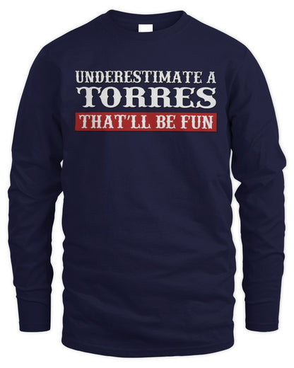 Underestimate Me That'll Be Fun Graphic T-Shirt TORRES M1-69 / Men's Long Sleeved T-Shirt / navy