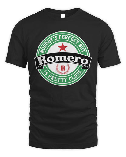 Nobody's Perfect But Your Name Is Pretty Close Heineken Beer T-Shirt ROMERO M1-S85 / Unisex Standard T-Shirt / black