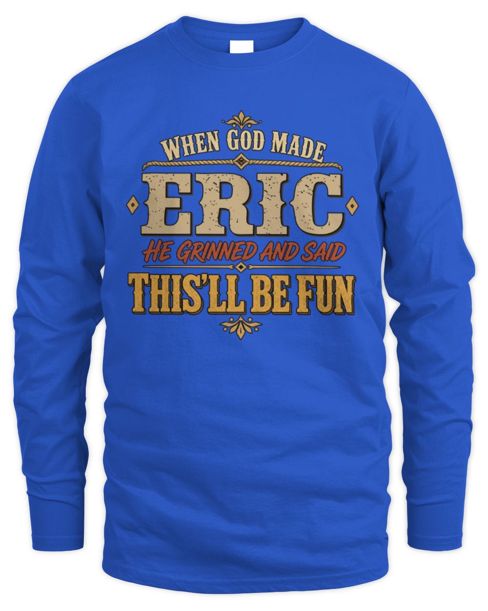 When God Made Your Name Funny Western T-Shirt ERIC M1-81 / Men's Long Sleeved T-Shirt / royal
