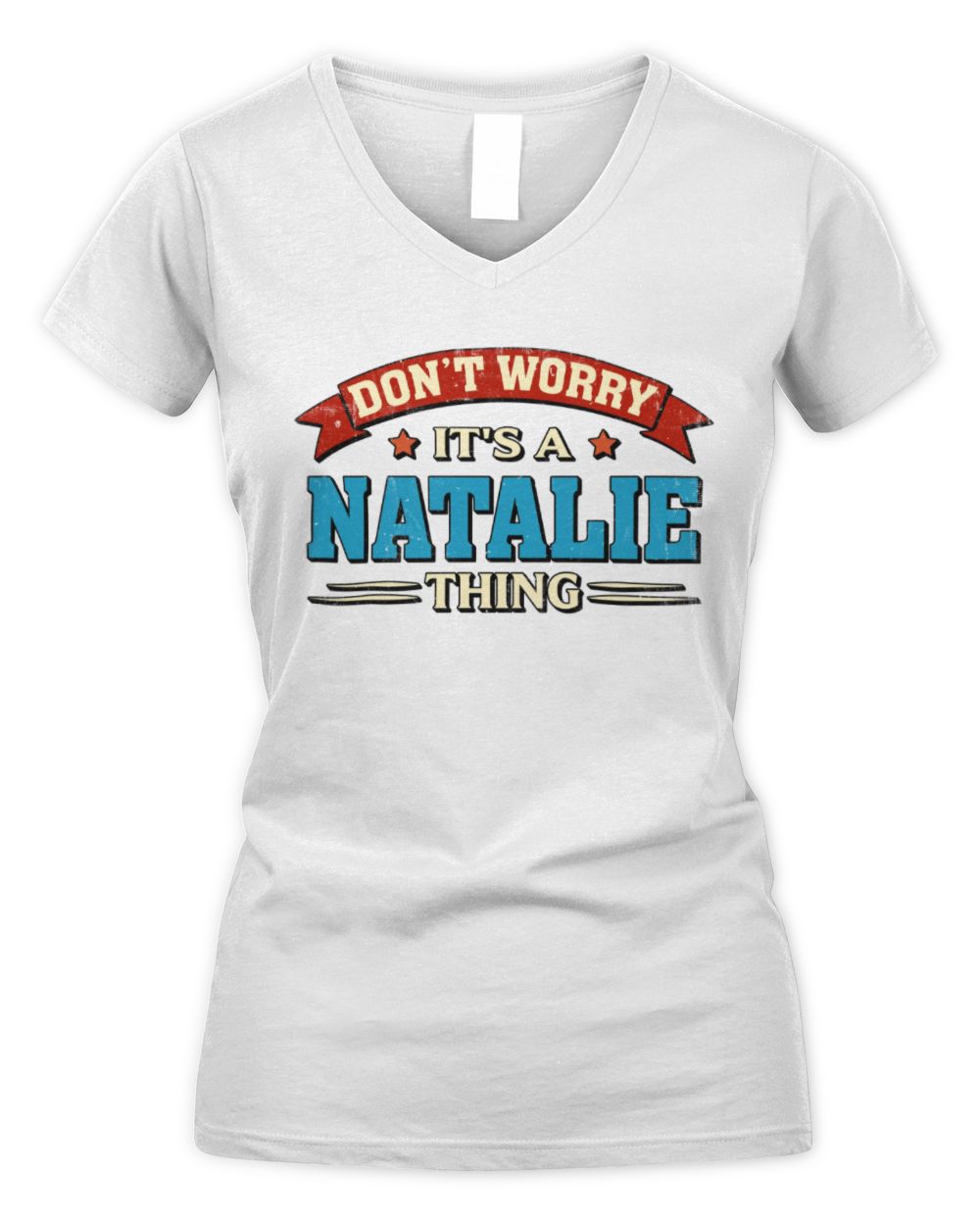 Don't Worry It's a Your Name Thing Funny Retro T-Shirt NATALIE M1-57 / Women's V-Neck T-Shirt / white