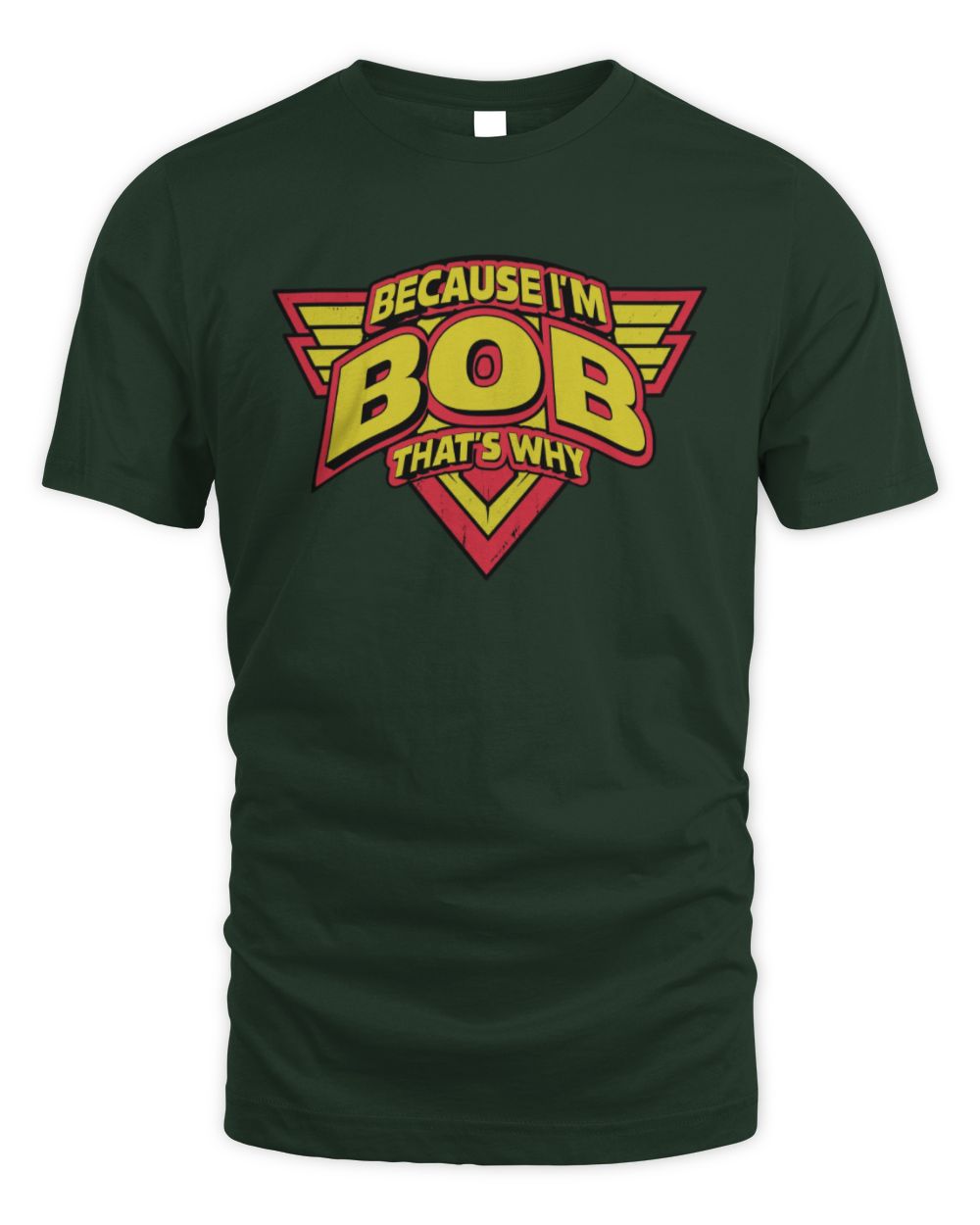Because I'm Name That's Why Red and Yellow Logo Graphic T-Shirt BOB M1-75 / Unisex Standard T-Shirt / forest green