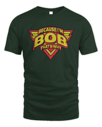 Because I'm Name That's Why Red and Yellow Logo Graphic T-Shirt BOB M1-75 / Unisex Standard T-Shirt / forest green