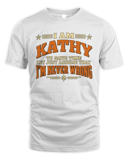 I'm Name Let's Just Assume I'm Never Wrong Retro Shirt KATHY M1-64 / Unisex Standard T-Shirt / white