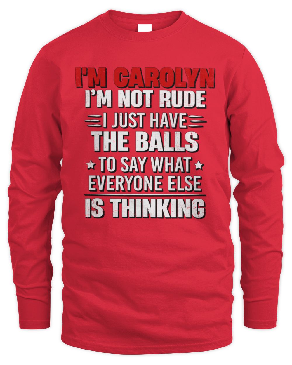 I'm Name I'm Not Rude I Just Have The Balls Funny T-Shirt CAROLYN M1-46 / Men's Long Sleeved T-Shirt / red