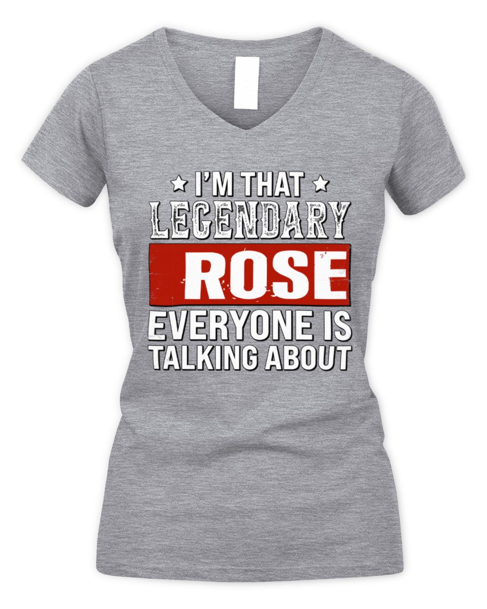 I'm That Legendary Name Everyone Is Talking About Funny Graphic T-Shirt ROSE M1-73 / Women's V-Neck T-Shirt / sport grey