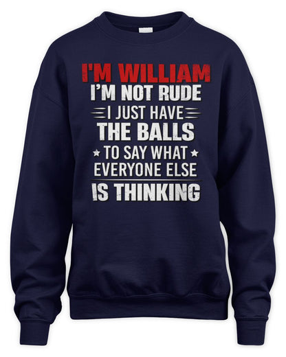 I'm Name I'm Not Rude I Just Have The Balls Funny T-Shirt WILLIAM M1-46 / Unisex Sweatshirt / navy