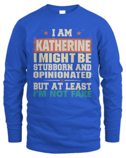 I Am Name I Might Be Stubborn and Opinionated Graphic T-Shirt KATHERINE M1-72 / Men's Long Sleeved T-Shirt / royal