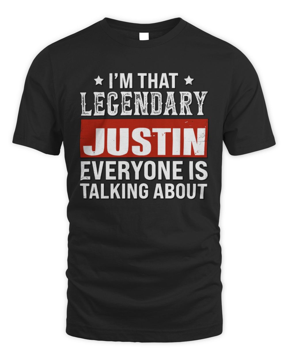 I'm That Legendary Name Everyone Is Talking About Funny Graphic T-Shirt JUSTIN M1-73 / Unisex Standard T-Shirt / black