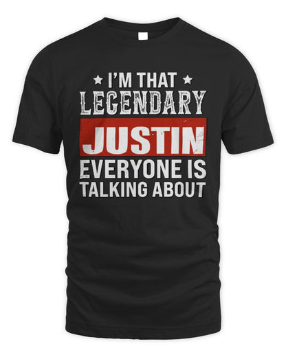 I'm That Legendary Name Everyone Is Talking About Funny Graphic T-Shirt JUSTIN M1-73 / Unisex Standard T-Shirt / black