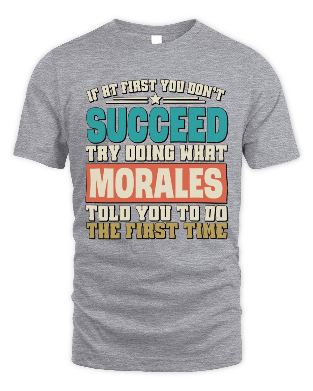 If at First You Don't Succeed Funny Vintage Shirt MORALES M1-53 / Unisex Standard T-Shirt / sport grey