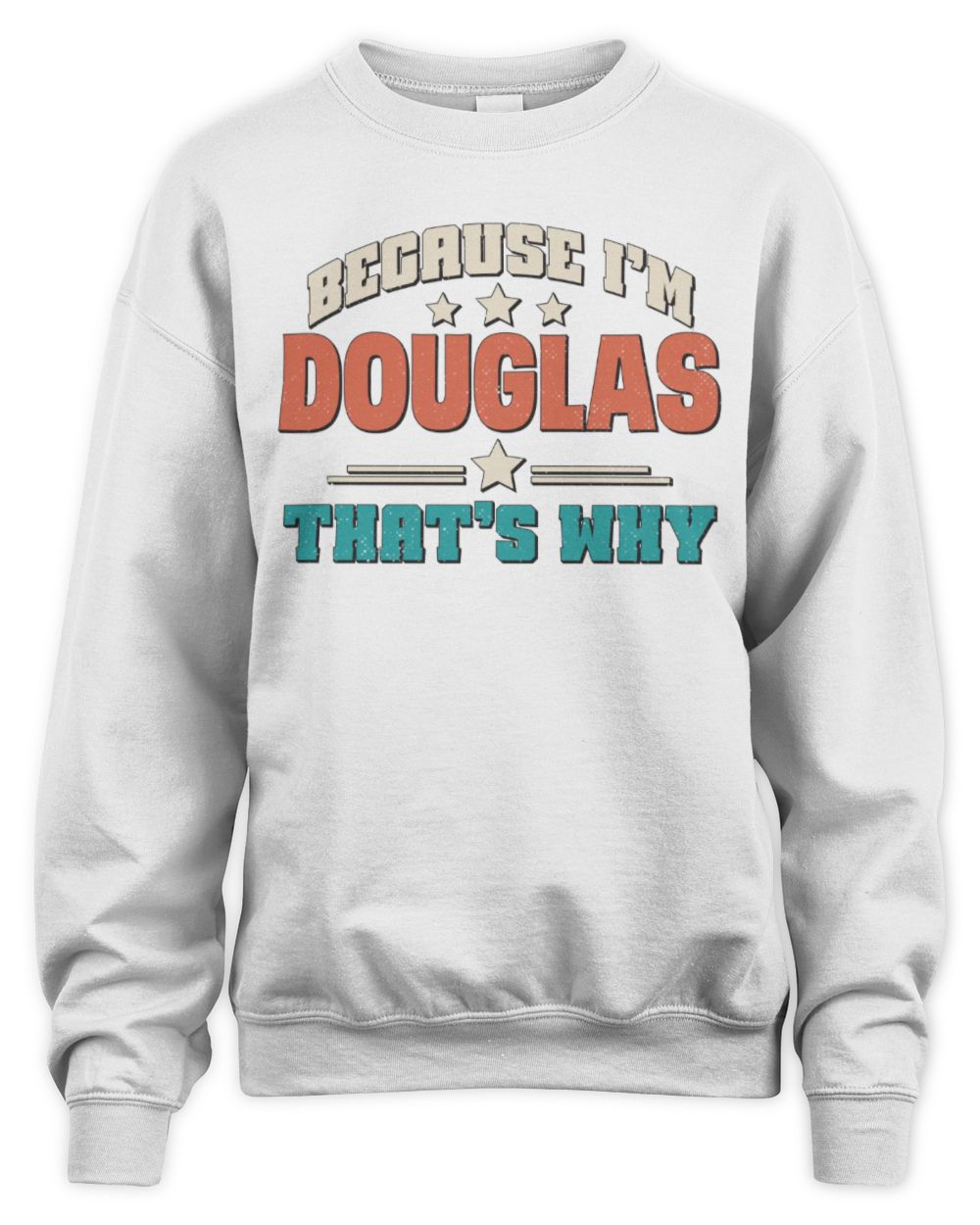 Because I'm Name That's Why Personalized Retro Shirt DOUGLAS-49 / Unisex Sweatshirt / white