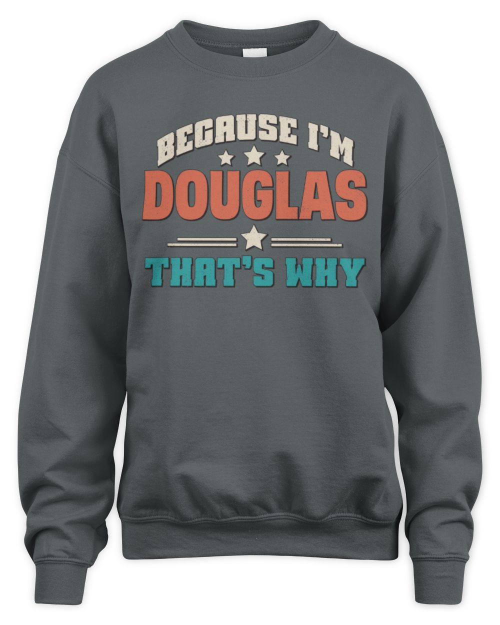 Because I'm Name That's Why Personalized Retro Shirt DOUGLAS-49 / Unisex Sweatshirt / charcoal