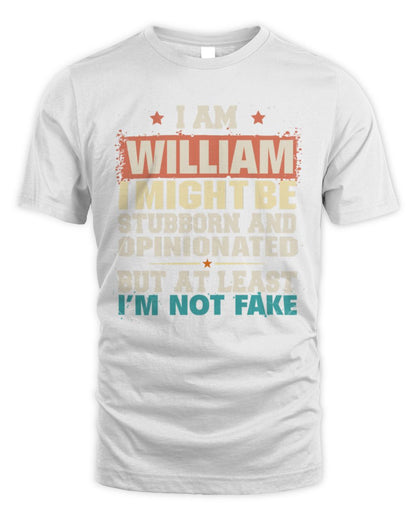 I Am Name I Might Be Stubborn and Opinionated Graphic T-Shirt WILLIAM M1-72 / Unisex Standard T-Shirt / white
