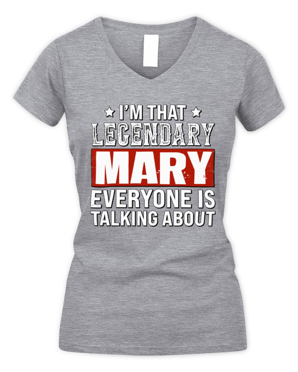 I'm That Legendary Name Everyone Is Talking About Funny Graphic T-Shirt MARY M1-73 / Women's V-Neck T-Shirt / sport grey