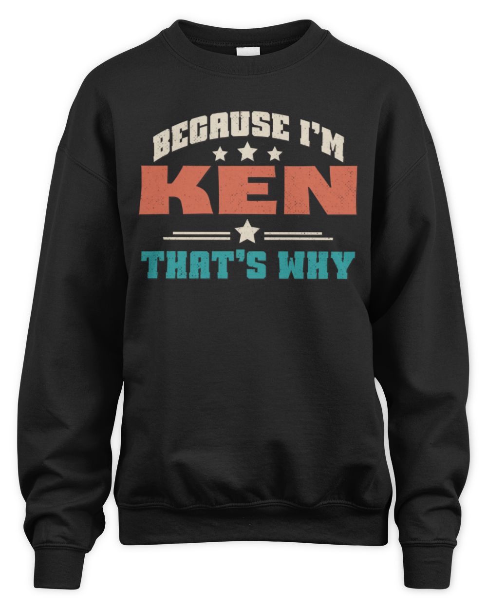Because I'm Name That's Why Personalized Retro Shirt KEN-49 / Unisex Sweatshirt / black