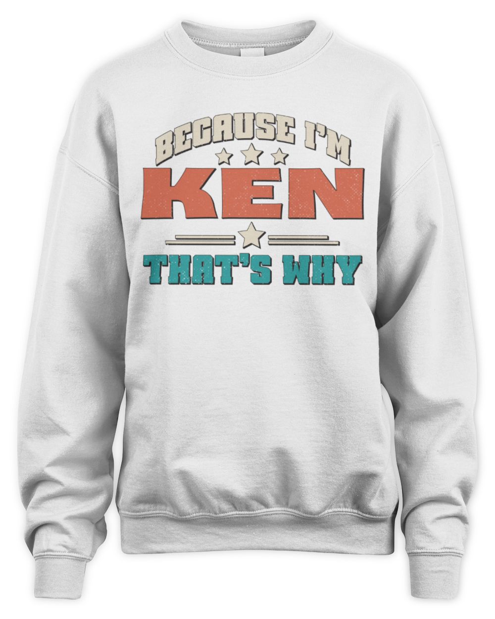 Because I'm Name That's Why Personalized Retro Shirt KEN-49 / Unisex Sweatshirt / white