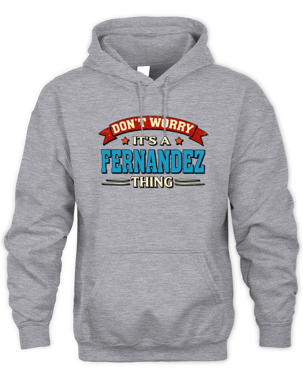 Don't Worry It's a Your Name Thing Funny Retro T-Shirt FERNANDEZ M1-57 / Unisex Hoodie / sport grey