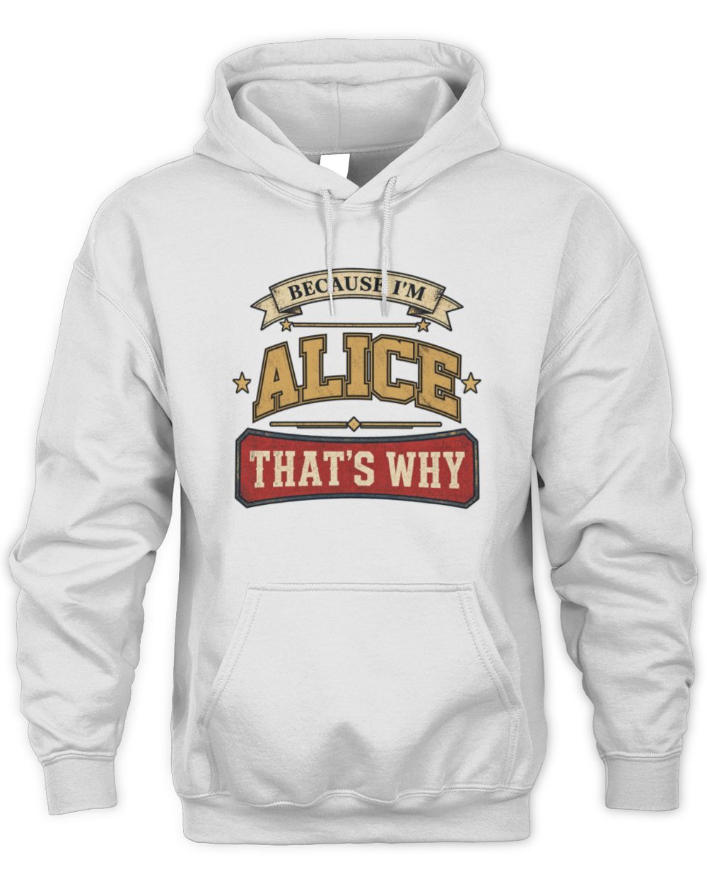 Because I'm Name That's Why Americana T-Shirt ALICE M1-S88 / Unisex Hoodie / white