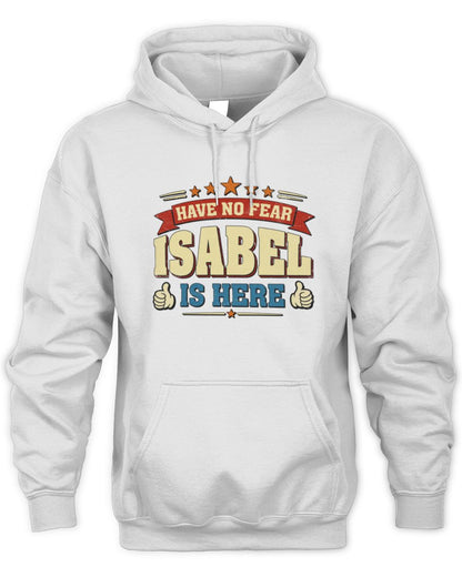 Have No Fear Your Name Is Here Cool Graphic T-Shirt ISABEL M1-71 / Unisex Hoodie / white