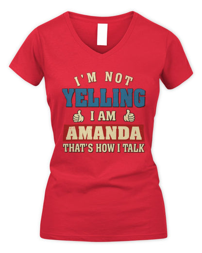 I'm Not Yelling I'm Name That's How I Talk Shirt AMANDA M1-67 / Women's V-Neck T-Shirt / red