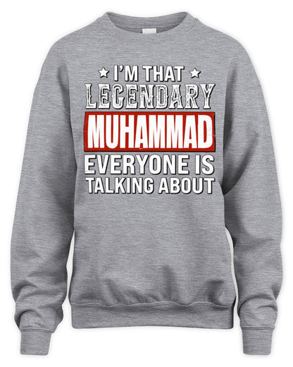 I'm That Legendary Name Everyone Is Talking About Funny Graphic T-Shirt MUHAMMAD M1-73 / Unisex Sweatshirt / sport grey